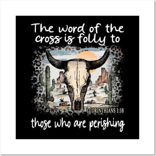 The Word Of The Cross Is Folly To Those Who Are Perishing Cactus Bull-Skull Posters and Art